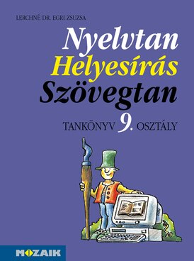 Nyelvtan, helyesírás, szövegtan tk. 9.o.