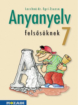 Anyanyelv felsősöknek 7.