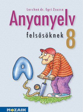 Anyanyelv felsősöknek 8.