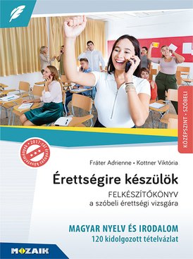 Érettségire készülök - Magyar nyelv és irodalom, középszint, szóbeli