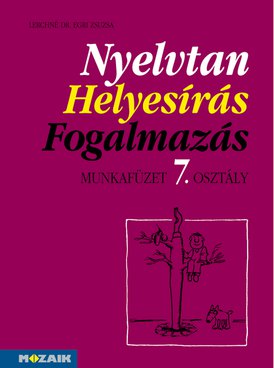 Nyelvtan, helyesírás, fogalmazás 7.