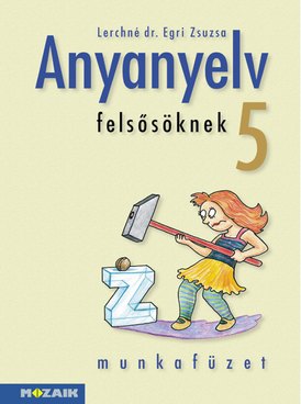 Anyanyelv felsősöknek 5. munkafüzet