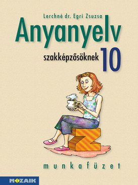 Anyanyelv szakképzősöknek 10. munkafüzet
