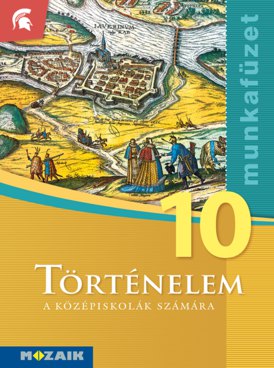 Történelem a középiskolák számára 10. munkafüzet