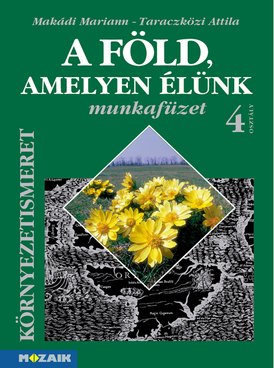 A Föld, amelyen élünk 4. munkafüzet