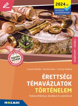 Érettségi Témavázlatok - Történelem, középszint