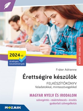 Érettségire készülök - Magyar nyelv és irodalom, közép- és emeltszint, írásbeli