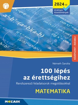 100 lépés az érettségihez - Matematika, középszint, írásbeli