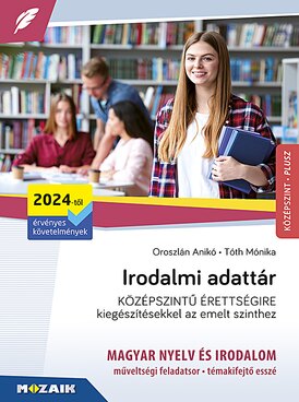 Irodalmi adattár - Középszintű érettségire kiegészítésekkel az emelt szinthez