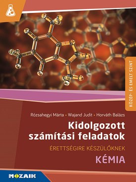 Kidolgozott számítási feladatok - Kémia, közép- és emelt szint